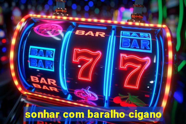 sonhar com baralho cigano